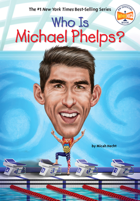Who Is Michael Phelps? - Hecht, Micah, and Who Hq