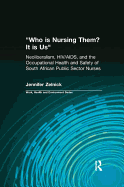 Who is Nursing Them? It is Us: Neoliberalism, HIV/AIDS, and the Occupational Health and Safety of South African Public Sector Nurses