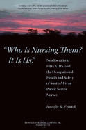 Who is Nursing Them? It is Us: Neoliberalism, HIV/AIDS, and the Occupational Health and Safety of South African Public Sector Nurses
