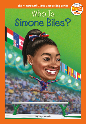 Who Is Simone Biles? - Loh, Stefanie, and Who Hq