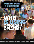 Who is Using Opioids and Opiates?