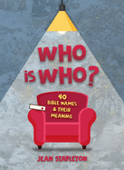 Who Is Who?: 40 Bible Names and Their Meaning