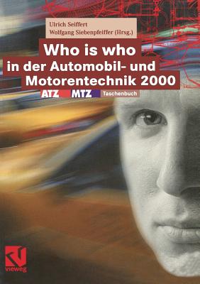 Who Is Who in Der Automobil- Und Motorentechnik 2000: Atz/Mtz-Taschenbuch - Seiffert, Ulrich (Editor), and Siebenpfeiffer, Wolfgang (Editor)