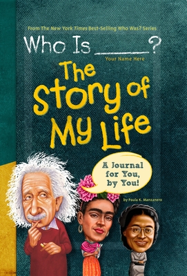Who Is (Your Name Here)?: The Story of My Life - Manzanero, Paula K, and Who Hq, and Harrison, Nancy (Illustrator)