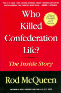 Who Killed Confederation Life?: The Inside Story - McQueen, Rod