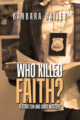 Who Killed Faith?: A Stratton and Davis Mystery - Bailey, Barbara