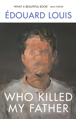 Who Killed My Father - Louis, Edouard, and Stein, Lorin (Translated by)