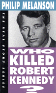 Who Killed Robert Kennedy? - Lane, Mark, and Melanson, Philip H