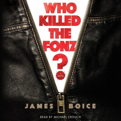 Who Killed the Fonz? - Crouch, Michael (Read by), and Boice, James