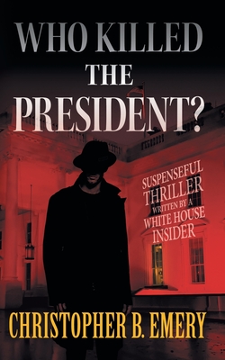 "Who Killed the President?" - Emery, Christopher B