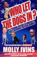 Who Let the Dogs In?: A Personal History of America's Most Incredible Political Animals