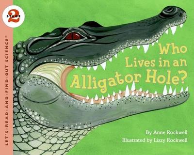 Who Lives in an Alligator Hole? - Rockwell, Anne