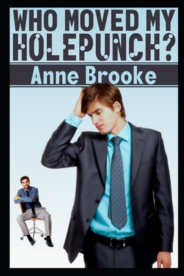 Who Moved My Holepunch? - Brooke, Anne