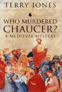 Who Murdered Chaucer? - Jones, Terry, and Yeager, Robert, and Dor, Juliette