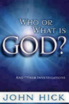 Who or What Is God?: And Other Investigations - Hick, John, Professor