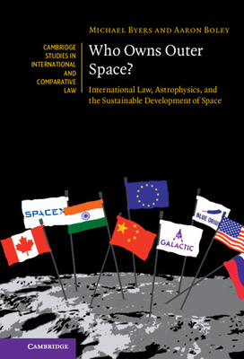 Who Owns Outer Space? - Byers, Michael, and Boley, Aaron