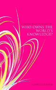 Who Owns the World's Knowledge? - Flick, Corinne Michaela (Editor), and Cordes, Eckhard, and Gasser, Urs