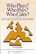 Who Plays? Who Pays? Who Cares?: A Case Study in Applied Sociology, Political Economy, and the Community Menta Health Centers Movement