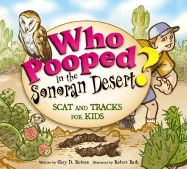 Who Pooped in the Sonoran Desert?: Scats and Tracks for Kids