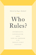 Who Rules?: Sovereignty, Nationalism, and the Fate of Freedom in the Twenty-First Century