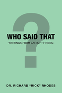 Who Said That: Writings from an Empty Room