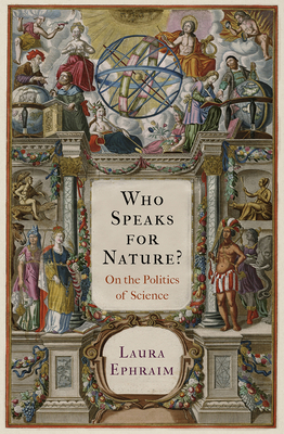 Who Speaks for Nature?: On the Politics of Science - Ephraim, Laura