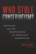 Who Stole Conservatism?: Capitalism and the Disappearance of Traditional Conservatism