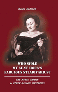 Who Stole My Aunt Ericas's Fabulous Sradivarius: Morini Famility and Other Musical Mysteries
