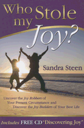 Who Stole My Joy?: Uncover the Joy Robbers of Your Present Circumstance and Discover the Joy Builders of Your Best Life