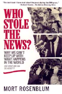 Who Stole the News?: Why We Can't Keep Up with What Happens in the World and What We Can Do about It