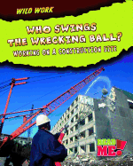 Who Swings the Wrecking Ball?: Working on a Construction Site