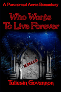 Who Wants To Live Forever?: A Paranormal Acres Vampire Romantasy