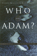 Who Was Adam?: A Creation Model Approach to the Origins of Man