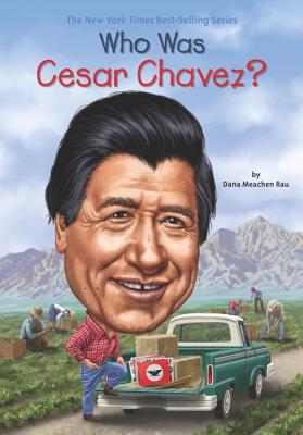 Who Was Cesar Chavez? - Rau, Dana Meachen, and Who Hq