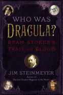 Who Was Dracula?: Bram Stoker's Trail of Blood
