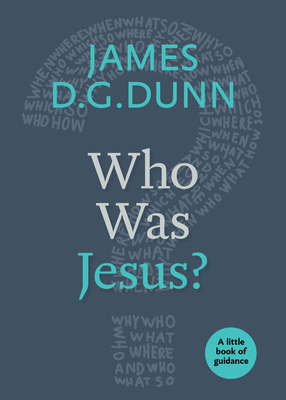 Who Was Jesus? - Dunn, James D G