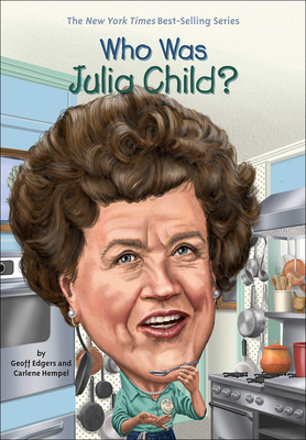 Who Was Julia Child? - Edgers, Geoff