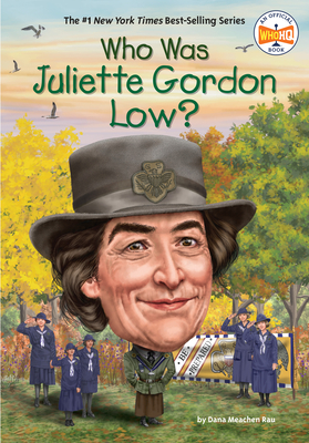 Who Was Juliette Gordon Low? - Rau, Dana Meachen, and Who Hq