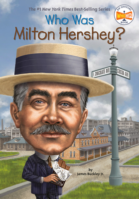 Who Was Milton Hershey? - Buckley, James, Jr., and Who Hq
