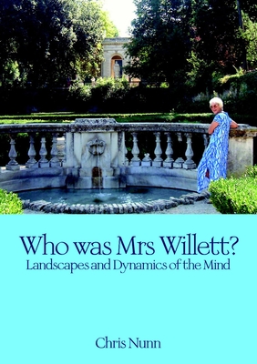 Who Was Mrs Willett?: Landscapes and Dynamics of Mind - Nunn, Chris