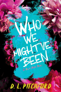 Who We Might've Been: A College Coming-Of-Age Story