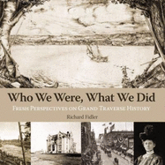 Who We Were, What We Did: Fresh Perspectives on Grand Traverse History