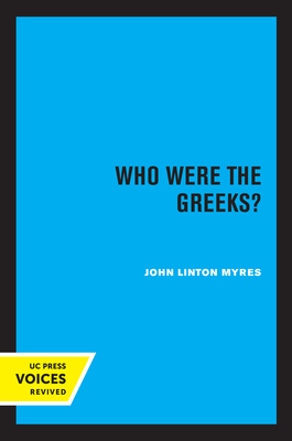 Who Were the Greeks?: Volume 6 - Myres, John Linton