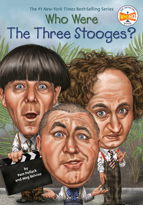 Who Were the Three Stooges? - Pollack, Pam, and Belviso, Meg, and Who Hq