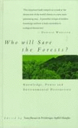 Who Will Save the Forests?: Knowledge, Power and Environmental Destruction