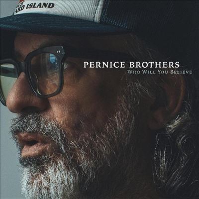 Who Will You Believe - The Pernice Brothers