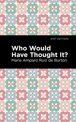 Who Would Have Thought It? - Ruiz de Burton, Mara Amparo, and Editions, Mint (Contributions by)