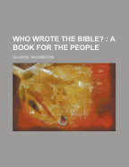 Who Wrote the Bible?: A Book for the People