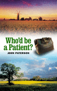 Who'd be a Patient?