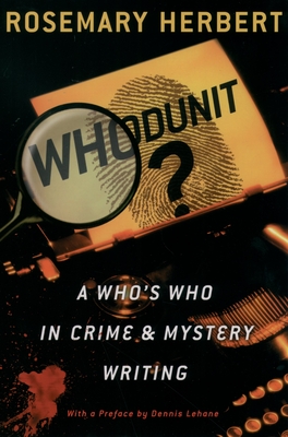 Whodunit?: A Who's Who in Crime & Mystery Writing - Herbert, Rosemary, and Lehane, Dennis (Preface by)